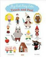My first fairy tales : touch and feel / illustrations by Marion Cocklico ; translation from French, Daisy Sherwood.