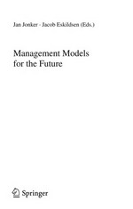 Management models for the future / Jan Jonker, Jacob Eskildsen (eds.).
