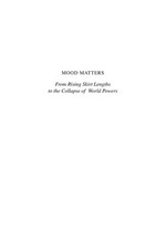 Mood matters : from rising skirt lengths to the collapse of world powers / John L. Casti.