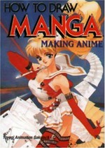 How to draw manga : making anime / coauthored by Yoyogi Animation Gakunin & AIC ; drawing: Hiroyuki Kitazume, Matsuri Okuda, Akihiro Izumi.