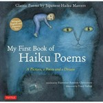 My first book of Haiku poems : a picture, a poem and a dream : classic poems by Japanese Haiku masters / translated by Esperanza Ramirez-Christensen ; tllustrated by Tracy Gallup.