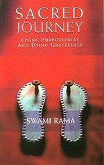 Sacred journey : living purposefully and dying gracefully / Swami Rama.