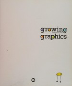 Growing graphcs : design for kids / [Vicky Eckert, Efrén Zúñiga, Ana Freixas]