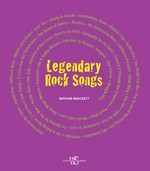 Legendary rock songs / text by Nathan Brackett.