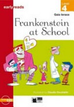 Frankenstein at school / Gaia Ierace ; [illustrated by Claudio Decataldo].