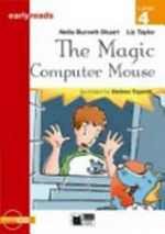 The Magic computer mouse / by Nella Burnett-Stuart and Liz Taylor.