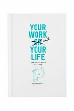 Your work [or] and your life : towards a true win-win / Krist Pauwels.