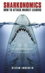 Sharkonomics : how to attack market leaders / Stefan Engeseth.