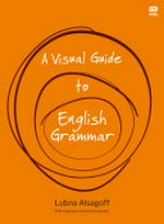 A visual guide to English grammar / Dr Lubna Alsagoff, PhD Linguistics, Standford University.