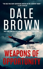 Weapons of opportunity : a novel / Dale Brown.