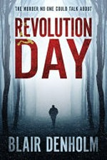 Revolution day / Blair Denholm.