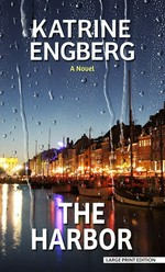 The harbor : a novel / Katrine Engberg ; translated by Tara Chace.